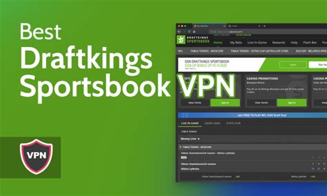 vpn for draftkings sportsbook|Best VPNs for DraftKings in 2024 – Unblock it from Anywhere .